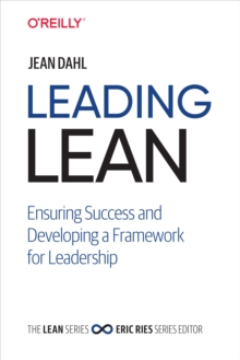 Leading Lean : Ensuring Success and Developing a Framework for Leadership