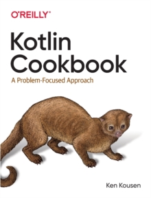 Kotlin Cookbook : A Problem-Focused Approach