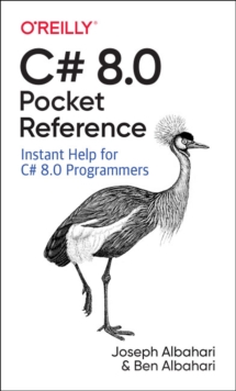 C# 8.0 Pocket Reference : Instant Help for C# 8.0 Programmers, Paperback / softback Book C# 8.0 Pocket Reference : Instant Help for C# 8.0 Programmers, Paperback / softback Book