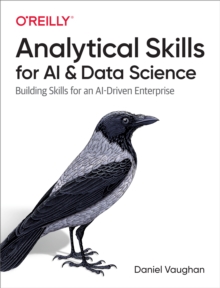 Analytical Skills for AI and Data Science : Building Skills for an AI-Driven Enterprise