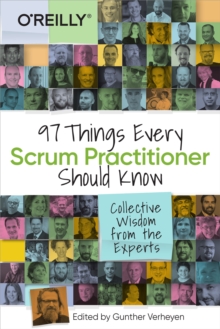 97 Things Every Scrum Practitioner Should Know : Collective Wisdom from the Experts