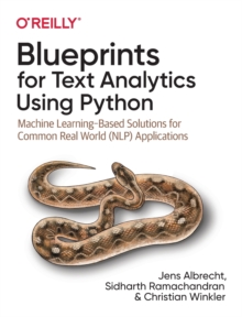 Blueprints for Text Analytics using Python : Machine Learning Based Solutions for Common Real World (NLP) Applications