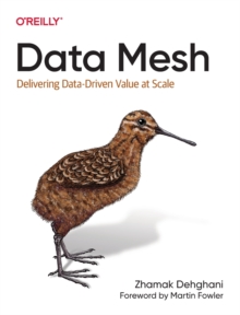 Data Mesh : Delivering Data-Driven Value at Scale