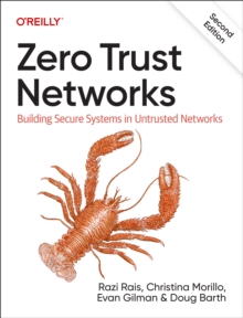 Zero Trust Networks : Building Secure Systems in Untrusted Network