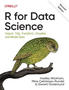 R For Data Science : Import, Tidy, Transform, Visualize, And Model Data