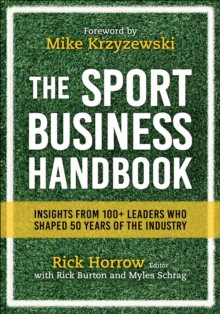 The Sport Business Handbook : Insights From 100+ Leaders Who Shaped 50 Years of the Industry