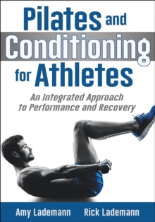 Pilates and Conditioning for Athletes : An Integrated Approach to Performance and Recovery