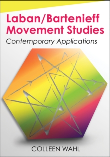 Laban/Bartenieff Movement Studies : Contemporary Applications