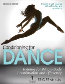 Conditioning for Dance : Training for Whole-Body Coordination and Efficiency