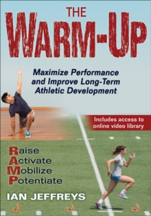 The Warm-Up : Maximize Performance and Improve Long-Term Athletic Development