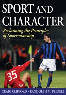 Sport and Character : Reclaiming the Principles of Sportsmanship