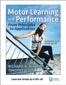 Motor Learning and Performance 6th Edition With Web Study Guide-Loose-Leaf Edition : From Principles to Application