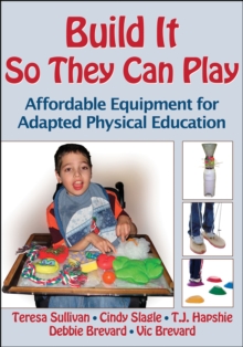 Build It So They Can Play : Affordable Equipment for Adapted Physical Education