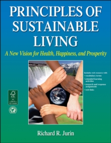 Principles of Sustainable Living : A New Vision for Health, Happiness, and Prosperity