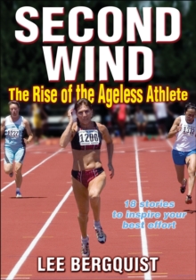 Second Wind : The Rise of the Ageless Athlete