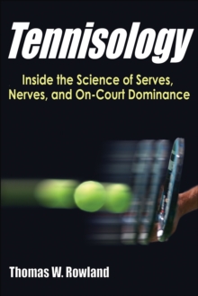 Tennisology : Inside the Science of Serves, Nerves, and On-Court Dominance