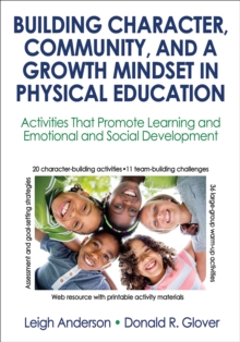 Building Character, Community, and a Growth Mindset in Physical Education : Activities That Promote Learning and Emotional and Social Development