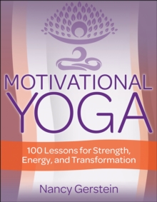 Motivational Yoga : 100 Lessons for Strength, Energy, and Transformation