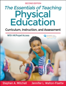 The Essentials of Teaching Physical Education : Curriculum, Instruction, and Assessment