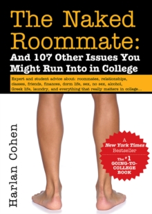 The Naked Roommate : And 107 Other Issues You Might Run Into in College