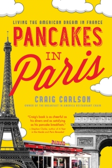 Pancakes in Paris : Living the American Dream in France