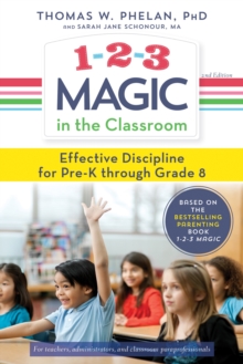1-2-3 Magic in the Classroom : Effective Discipline for Pre-K Through Grade 8, Paperback / softback Book 1-2-3 Magic in the Classroom : Effective Discipline for Pre-K Through Grade 8, Paperback / softback Book