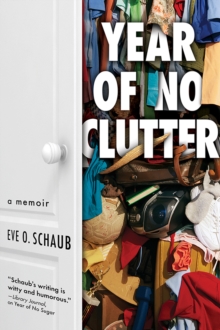 Year of No Clutter : A Memoir