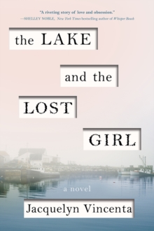 The Lake and the Lost Girl : A Novel