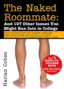 The Naked Roommate : And 107 Other Issues You Might Run Into in College