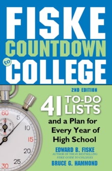 Fiske Countdown to College : 41 To-Do Lists and a Plan for Every Year of High School