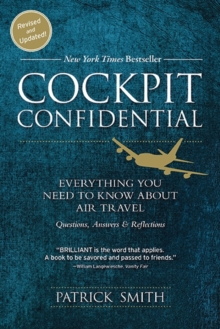 Cockpit Confidential : Everything You Need to Know about Air Travel: Questions, Answers, and Reflections, Paperback / softback Book Cockpit Confidential : Everything You Need to Know about Air Travel: Questions, Answers, and Reflections, Paperback / softback Book