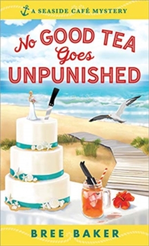 No Good Tea Goes Unpunished, Paperback / softback Book No Good Tea Goes Unpunished, Paperback / softback Book