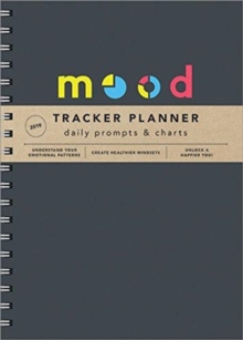 2019 Mood Tracker Planner : Understand Your Emotional Patterns; Create Healthier Mindsets; Unlock a Happier You!, Calendar Book 2019 Mood Tracker Planner : Understand Your Emotional Patterns; Create Healthier Mindsets; Unlock a Happier You!, Calendar Book