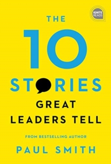 The 10 Stories Great Leaders Tell, Hardback Book The 10 Stories Great Leaders Tell, Hardback Book