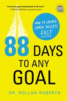 88 Days to Any Goal : How to Create Crazy Success Fast, Hardback Book 88 Days to Any Goal : How to Create Crazy Success Fast, Hardback Book