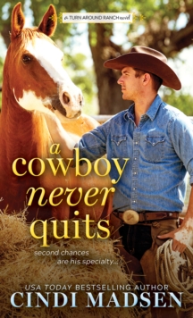 A Cowboy Never Quits : A Turn Around Ranch novel