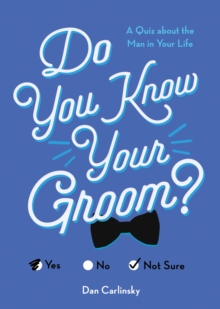 Do You Know Your Groom? : A Quiz About the Man in Your Life, Paperback / softback Book Do You Know Your Groom? : A Quiz About the Man in Your Life, Paperback / softback Book
