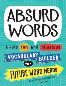 Absurd Words : A kids fun and hilarious vocabulary builder for future word nerds