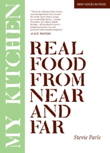 My Kitchen : Real Food From Near and Far