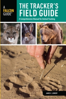 Tracker's Field Guide : A Comprehensive Manual for Animal Tracking