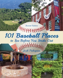 101 Baseball Places to See Before You Strike Out, Paperback / softback Book 101 Baseball Places to See Before You Strike Out, Paperback / softback Book