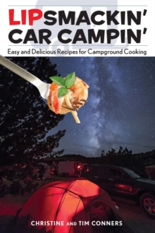 Lipsmackin' Car Campin' : Easy and Delicious Recipes for Campground Cooking