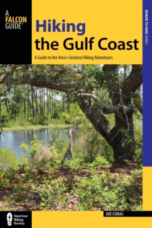 Hiking the Gulf Coast : A Guide to the Area's Greatest Hiking Adventures, Paperback / softback Book Hiking the Gulf Coast : A Guide to the Area's Greatest Hiking Adventures, Paperback / softback Book