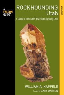 Rockhounding Utah : A Guide to the State's Best Rockhounding Sites