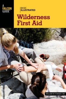 Basic Illustrated Wilderness First Aid, Paperback / softback Book Basic Illustrated Wilderness First Aid, Paperback / softback Book