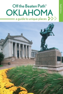 Oklahoma Off the Beaten Path (R) : A Guide to Unique Places, Paperback / softback Book Oklahoma Off the Beaten Path (R) : A Guide to Unique Places, Paperback / softback Book