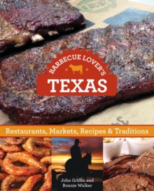 Barbecue Lover's Texas : Restaurants, Markets, Recipes & Traditions