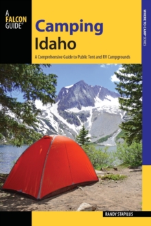 Camping Idaho : A Comprehensive Guide to Public Tent and RV Campgrounds, Paperback / softback Book Camping Idaho : A Comprehensive Guide to Public Tent and RV Campgrounds, Paperback / softback Book