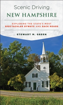 Scenic Driving New Hampshire : Exploring the State's Most Spectacular Byways and Back Roads, Paperback / softback Book Scenic Driving New Hampshire : Exploring the State's Most Spectacular Byways and Back Roads, Paperback / softback Book