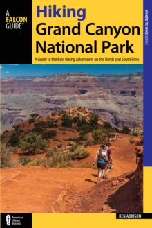 Hiking Grand Canyon National Park : A Guide to the Best Hiking Adventures on the North and South Rims, Paperback Book Hiking Grand Canyon National Park : A Guide to the Best Hiking Adventures on the North and South Rims, Paperback Book